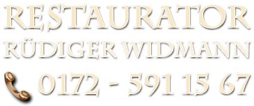 Restaurator Rüdiger Widmann / Tel: 0172 - 591 15 67